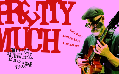 Toby Wren Standards Trio: Pretty Much – 15/5/25